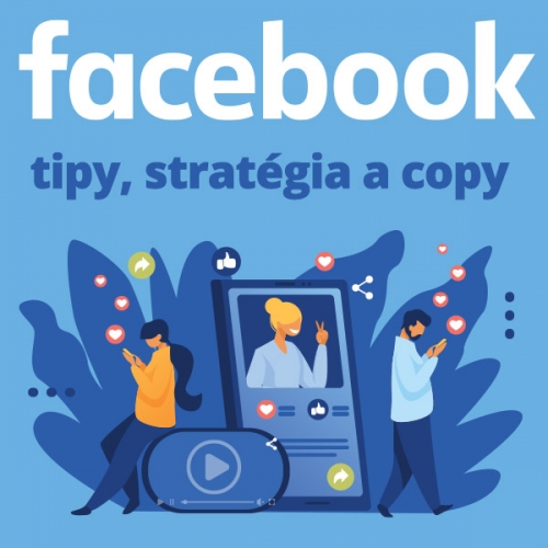 Facebook marketing III. - tvorba sociálnej stratégie, tipy na skvelé príspevky a copywriting na sociálnych sieťach