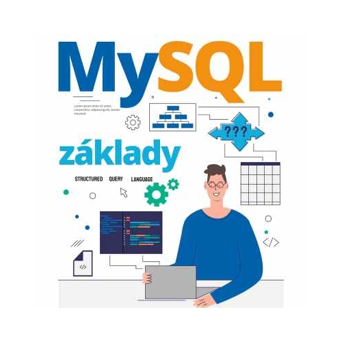 MySQL a SQL jazyk I. - inštalácia, správa, úvod do databáz a SQL programovanie