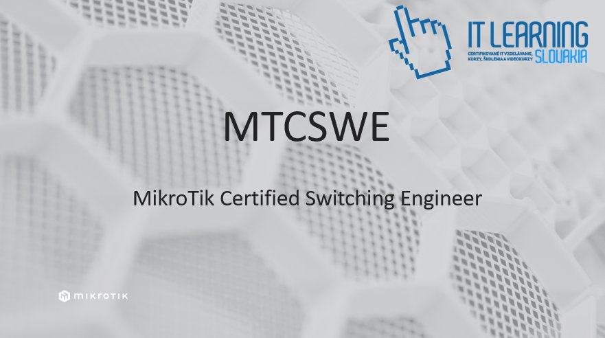 MTCSWE - MikroTik Certified Switching Engineer, titulný slide kurzu s logom IT Learning Slovakia