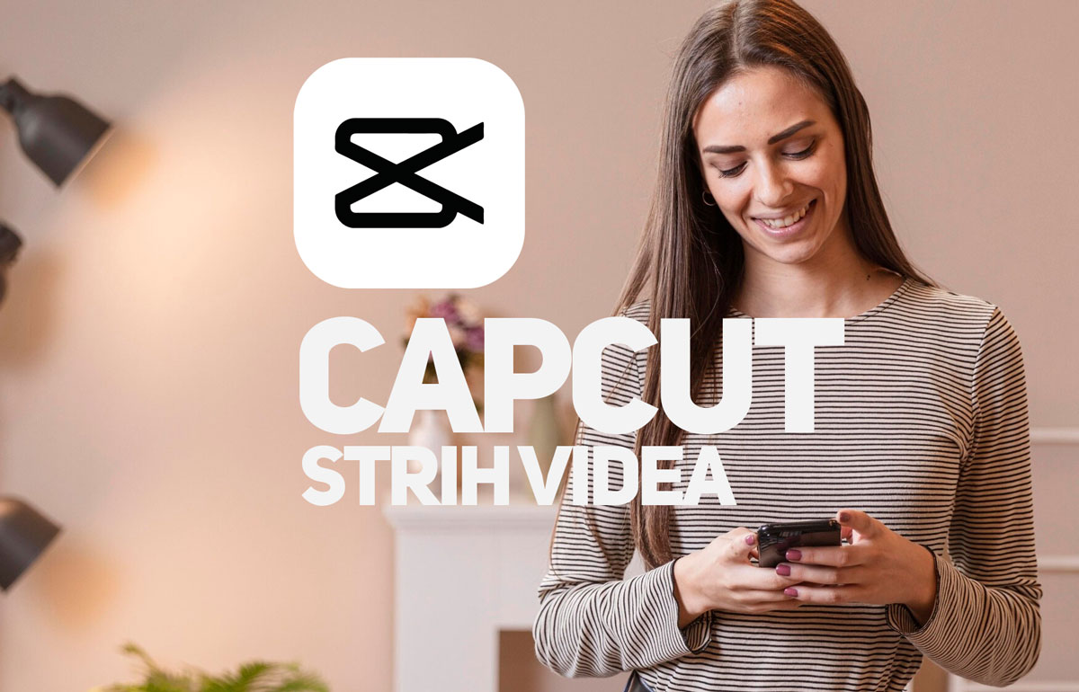 Appka CapCut – strih a editácia videa na telefóne nie len pre marketing