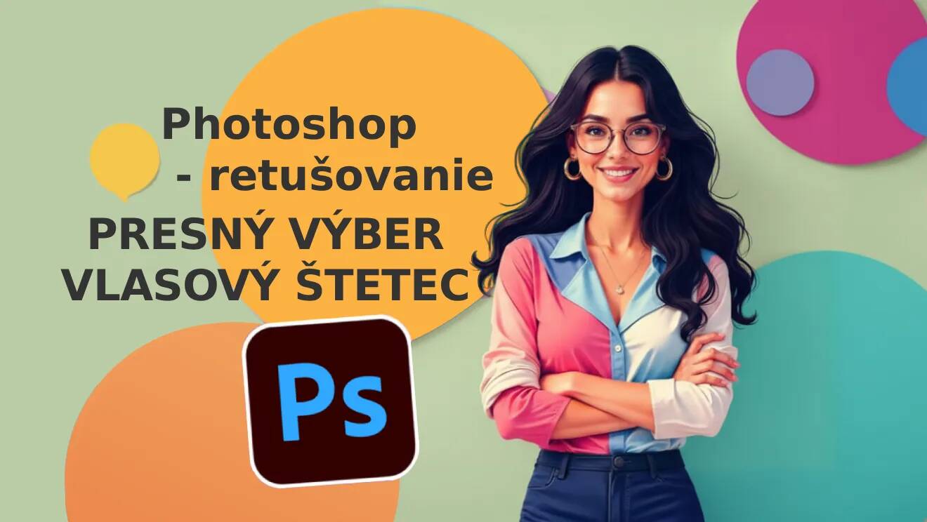 Photoshop techniky – Presný výber, štetec