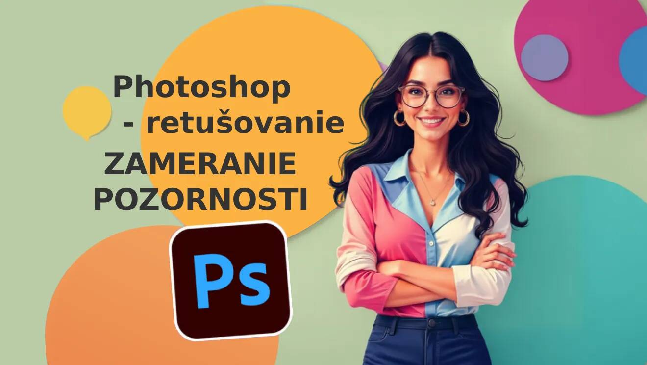 Photoshop techniky – Zameranie pozornosti