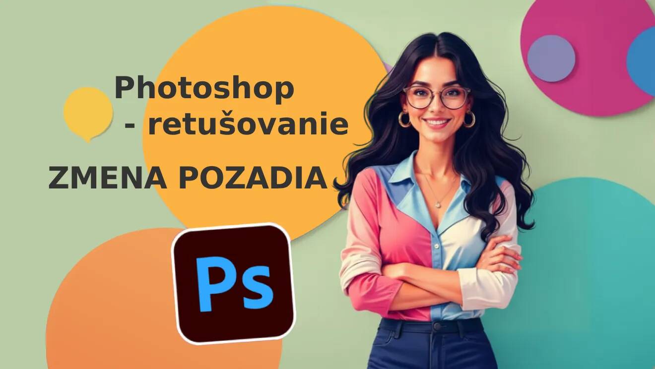 Photoshop techniky – Zmena pozadia