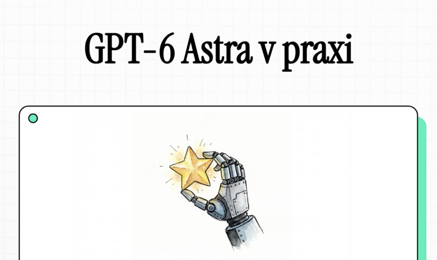 GPT-6 Astra v praxi